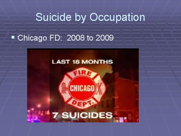 Suicide by Occupation § Chicago FD: 2008 to 2009 