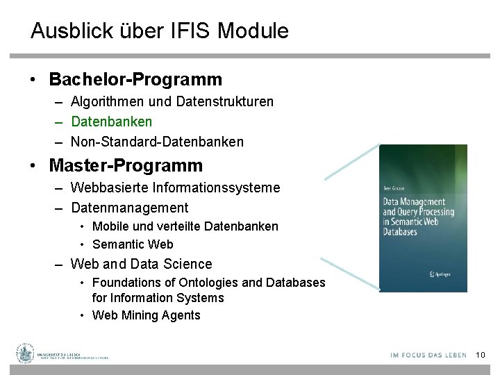 Ausblick über IFIS Module • Bachelor-Programm – Algorithmen und Datenstrukturen – Datenbanken – Non-Standard-Datenbanken