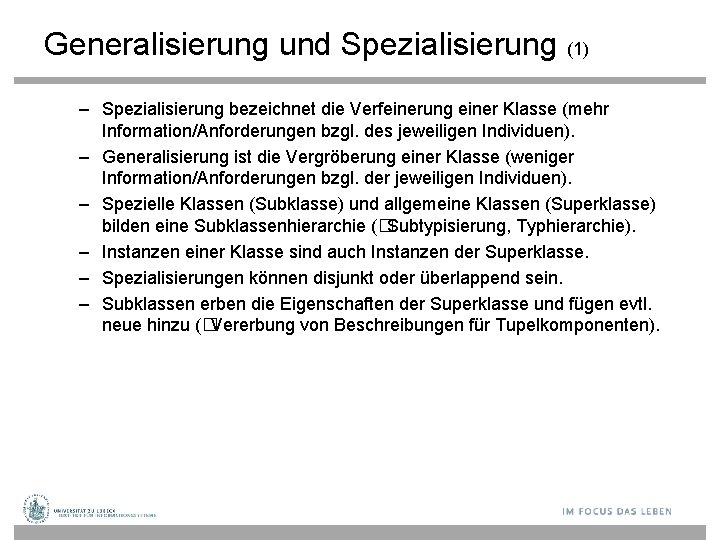 Generalisierung und Spezialisierung (1) – Spezialisierung bezeichnet die Verfeinerung einer Klasse (mehr Information/Anforderungen bzgl.