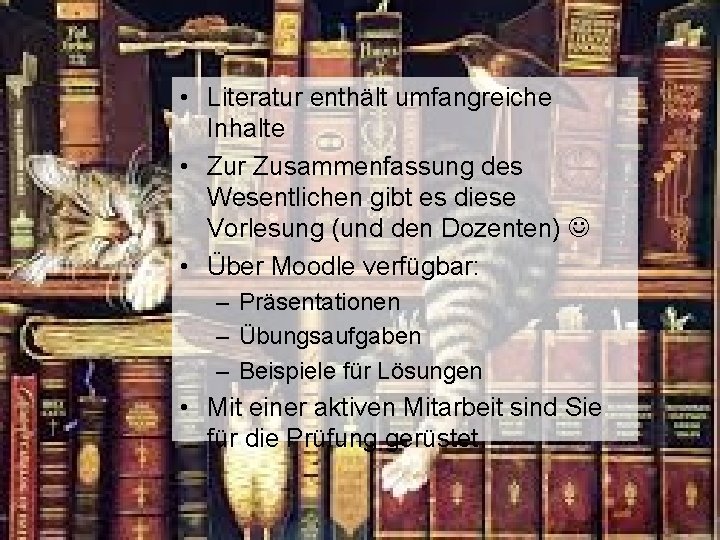  • Literatur enthält umfangreiche Inhalte • Zur Zusammenfassung des Wesentlichen gibt es diese