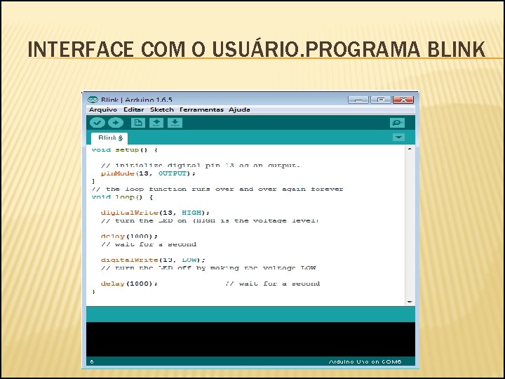 INTERFACE COM O USUÁRIO. PROGRAMA BLINK 