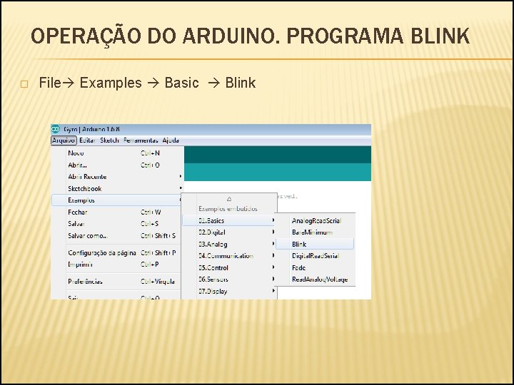 OPERAÇÃO DO ARDUINO. PROGRAMA BLINK � File Examples Basic Blink 