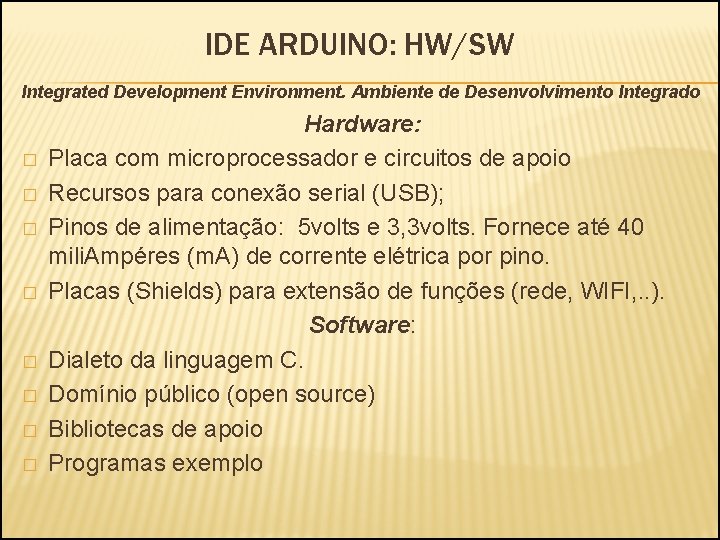 IDE ARDUINO: HW/SW Integrated Development Environment. Ambiente de Desenvolvimento Integrado � � � �