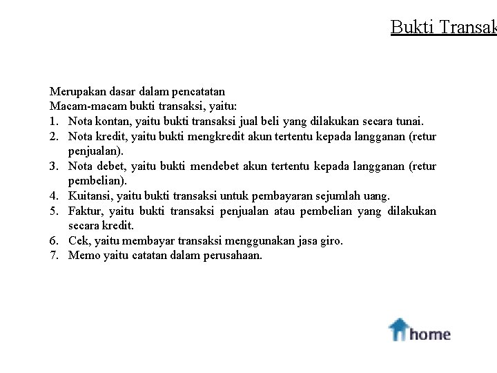 Bukti Transak Merupakan dasar dalam pencatatan Macam-macam bukti transaksi, yaitu: 1. Nota kontan, yaitu