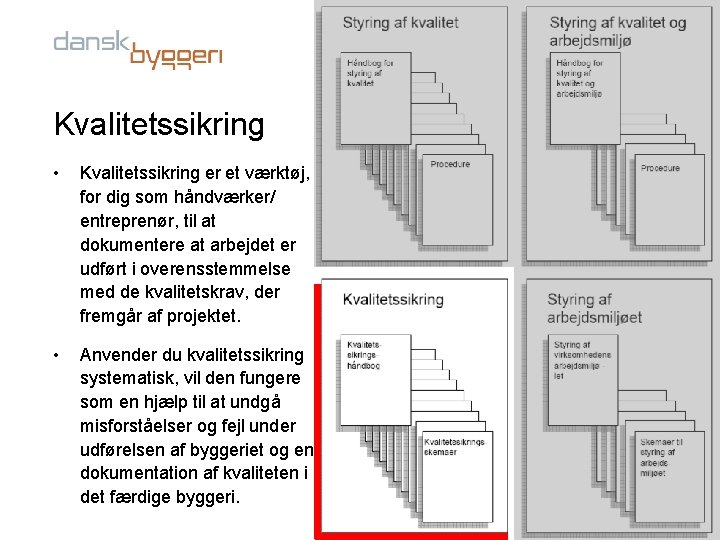 Kvalitetssikring • Kvalitetssikring er et værktøj, for dig som håndværker/ entreprenør, til at dokumentere