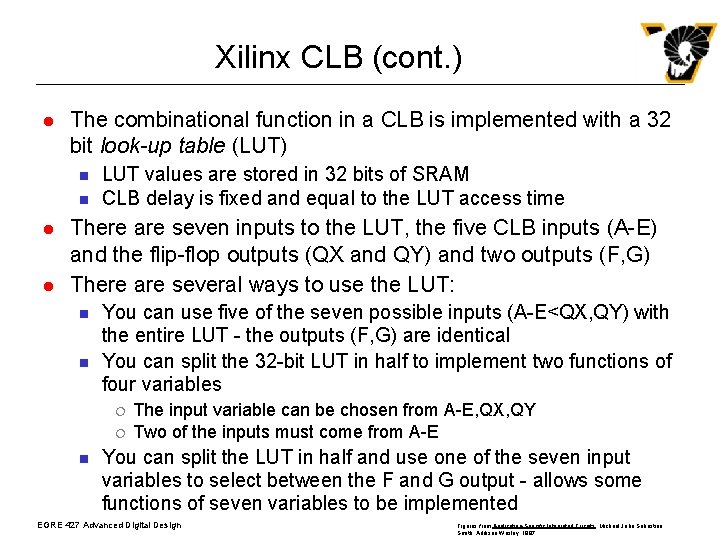 Xilinx CLB (cont. ) l The combinational function in a CLB is implemented with Xilinx CLB (cont. ) l The combinational function in a CLB is implemented with