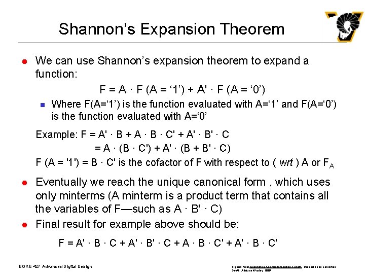 Shannon’s Expansion Theorem l We can use Shannon’s expansion theorem to expand a function: Shannon’s Expansion Theorem l We can use Shannon’s expansion theorem to expand a function: