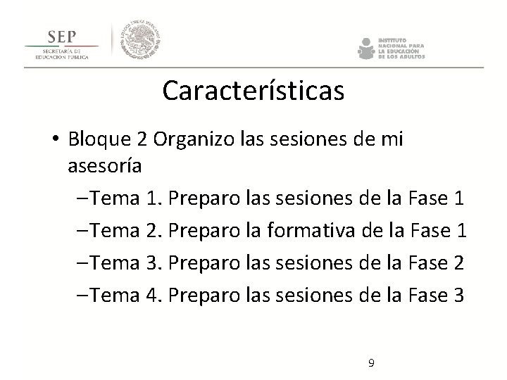 Características • Bloque 2 Organizo las sesiones de mi asesoría – Tema 1. Preparo