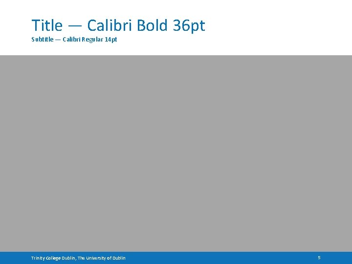 Title — Calibri Bold 36 pt Subtitle — Calibri Regular 14 pt Trinity College