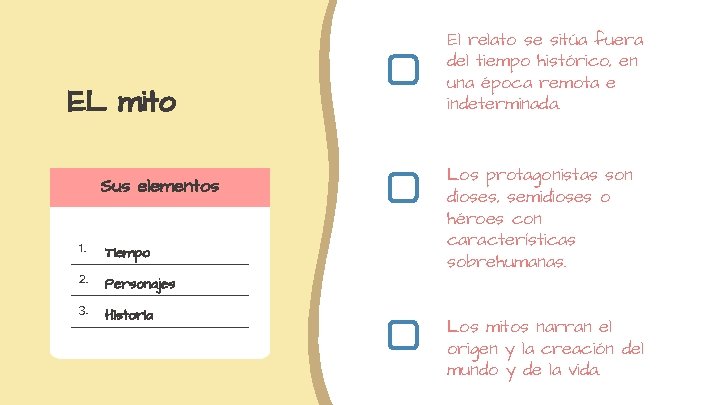 EL mito Sus elementos 1. Tiempo 2. Personajes 3. Historia El relato se sitúa