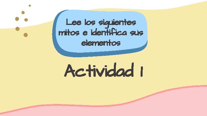 Lee los siguientes mitos e identifica sus elementos Actividad 1 