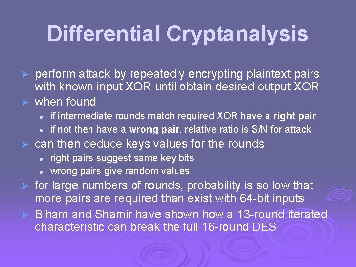 Differential Cryptanalysis perform attack by repeatedly encrypting plaintext pairs with known input XOR until