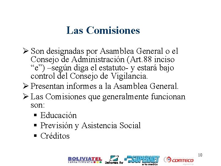 Las Comisiones Ø Son designadas por Asamblea General o el Consejo de Administración (Art.