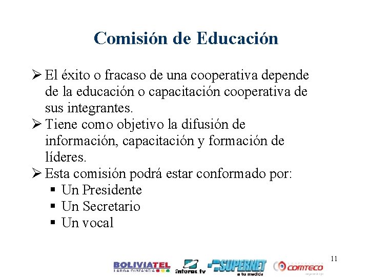 Comisión de Educación Ø El éxito o fracaso de una cooperativa depende de la