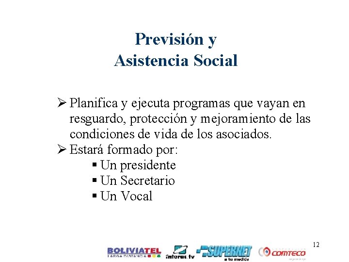 Previsión y Asistencia Social Ø Planifica y ejecuta programas que vayan en resguardo, protección
