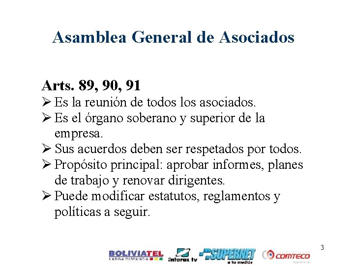 Asamblea General de Asociados Arts. 89, 90, 91 Ø Es la reunión de todos