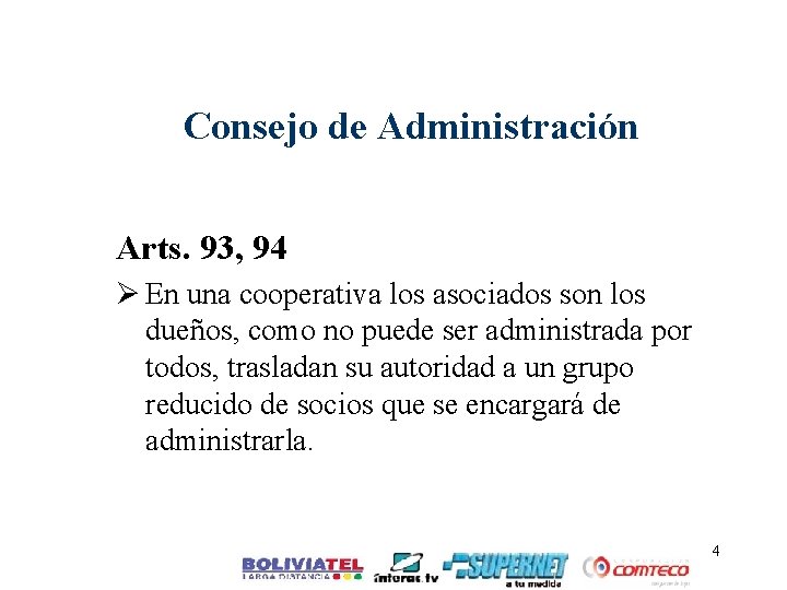 Consejo de Administración Arts. 93, 94 Ø En una cooperativa los asociados son los