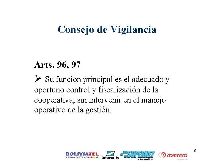 Consejo de Vigilancia Arts. 96, 97 Ø Su función principal es el adecuado y