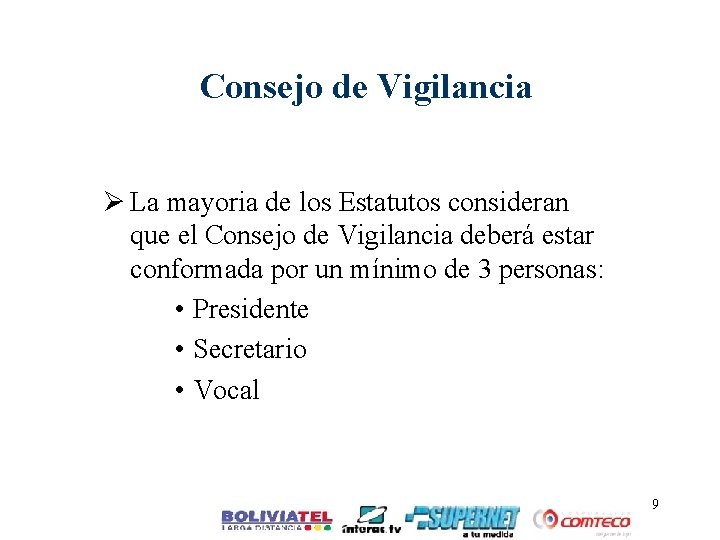 Consejo de Vigilancia Ø La mayoria de los Estatutos consideran que el Consejo de