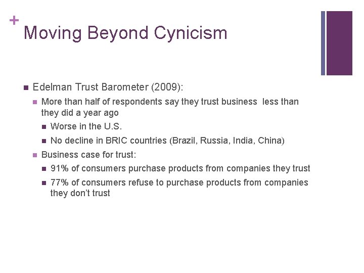 + Moving Beyond Cynicism n Edelman Trust Barometer (2009): n n More than half