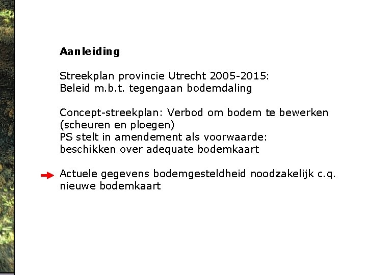 Aanleiding Streekplan provincie Utrecht 2005 -2015: Beleid m. b. t. tegengaan bodemdaling Concept-streekplan: Verbod