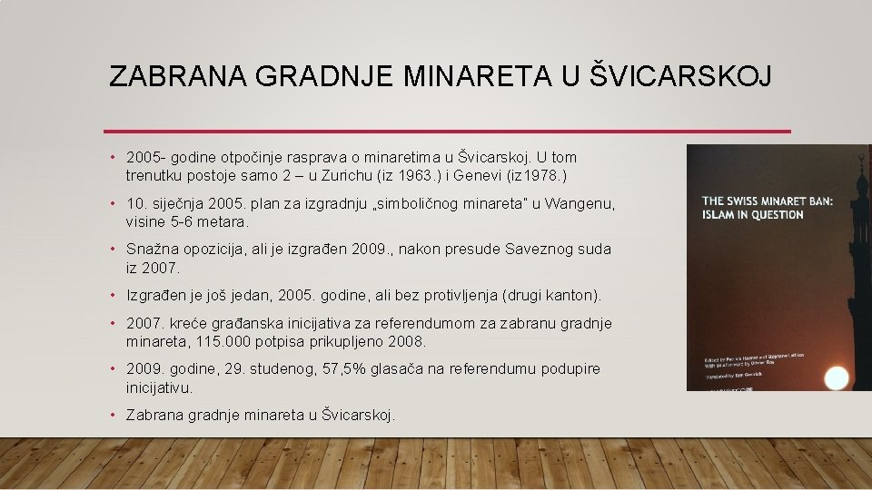 ZABRANA GRADNJE MINARETA U ŠVICARSKOJ • 2005 - godine otpočinje rasprava o minaretima u