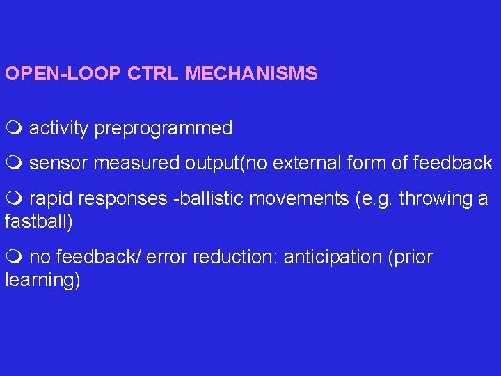 OPEN-LOOP CTRL MECHANISMS m activity preprogrammed m sensor measured output(no external form of feedback