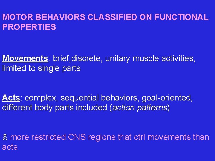 MOTOR BEHAVIORS CLASSIFIED ON FUNCTIONAL PROPERTIES Movements: brief, discrete, unitary muscle activities, limited to