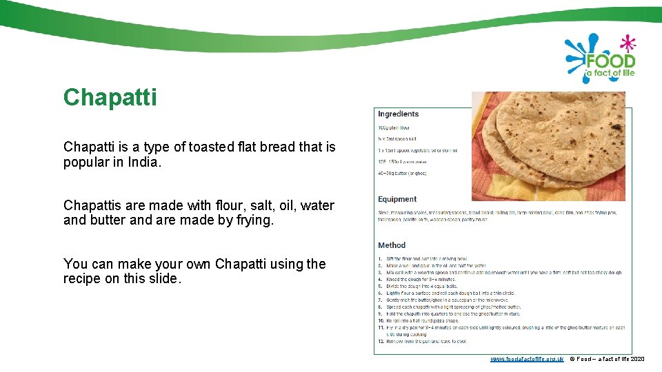 Chapatti is a type of toasted flat bread that is popular in India. Chapattis