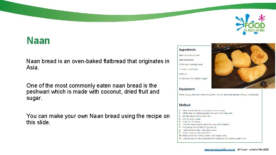 Naan bread is an oven-baked flatbread that originates in Asia. One of the most