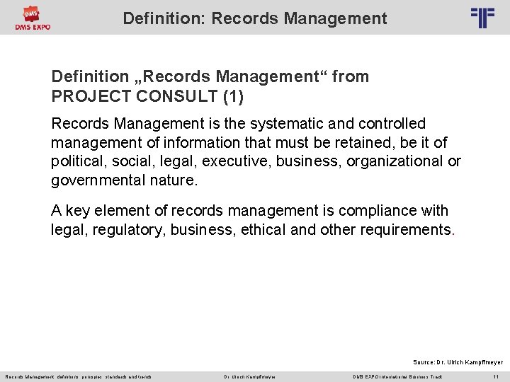 Definition: Records Management © PROJECT CONSULT Unternehmensberatung Dr. Ulrich Kampffmeyer Gmb. H 2011 /