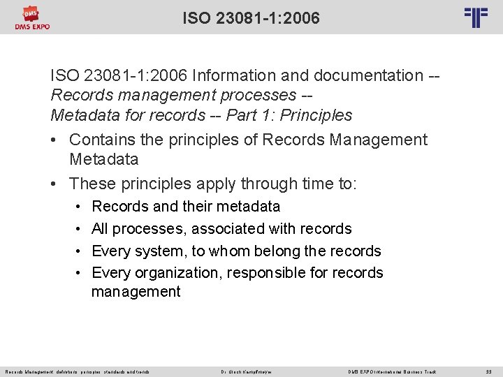 ISO 23081 -1: 2006 © PROJECT CONSULT Unternehmensberatung Dr. Ulrich Kampffmeyer Gmb. H 2011
