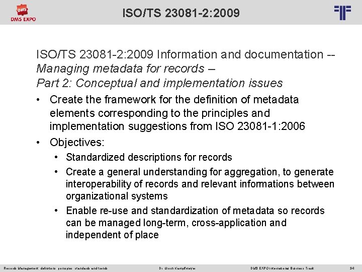 ISO/TS 23081 -2: 2009 © PROJECT CONSULT Unternehmensberatung Dr. Ulrich Kampffmeyer Gmb. H 2011