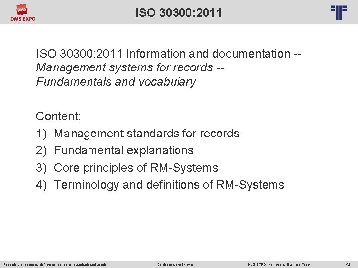 ISO 30300: 2011 © PROJECT CONSULT Unternehmensberatung Dr. Ulrich Kampffmeyer Gmb. H 2011 /