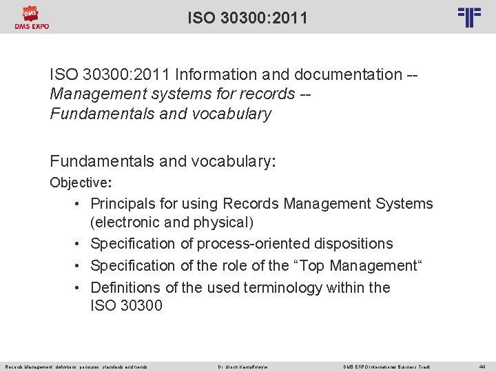 ISO 30300: 2011 © PROJECT CONSULT Unternehmensberatung Dr. Ulrich Kampffmeyer Gmb. H 2011 /