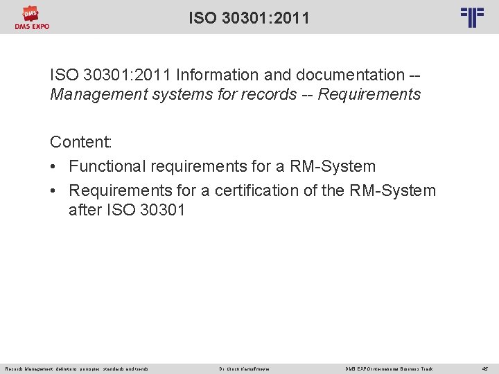 ISO 30301: 2011 © PROJECT CONSULT Unternehmensberatung Dr. Ulrich Kampffmeyer Gmb. H 2011 /