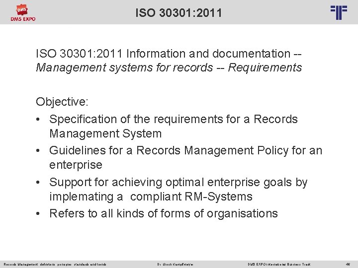 ISO 30301: 2011 © PROJECT CONSULT Unternehmensberatung Dr. Ulrich Kampffmeyer Gmb. H 2011 /