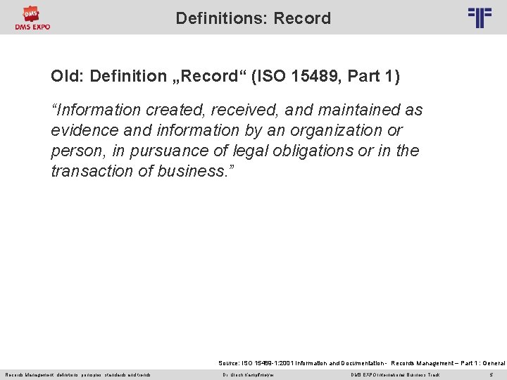 Definitions: Record © PROJECT CONSULT Unternehmensberatung Dr. Ulrich Kampffmeyer Gmb. H 2011 / Autorenrecht: