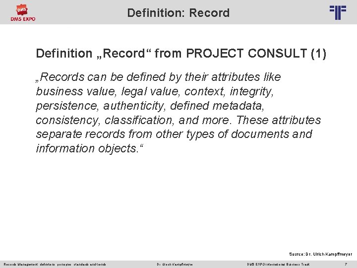 Definition: Record © PROJECT CONSULT Unternehmensberatung Dr. Ulrich Kampffmeyer Gmb. H 2011 / Autorenrecht: