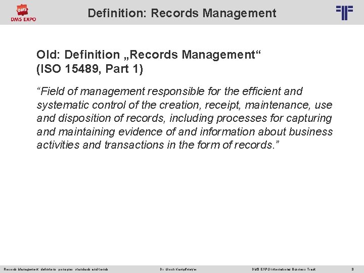 Definition: Records Management © PROJECT CONSULT Unternehmensberatung Dr. Ulrich Kampffmeyer Gmb. H 2011 /