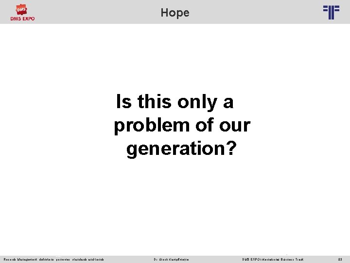 Hope © PROJECT CONSULT Unternehmensberatung Dr. Ulrich Kampffmeyer Gmb. H 2011 / Autorenrecht: <Vorname