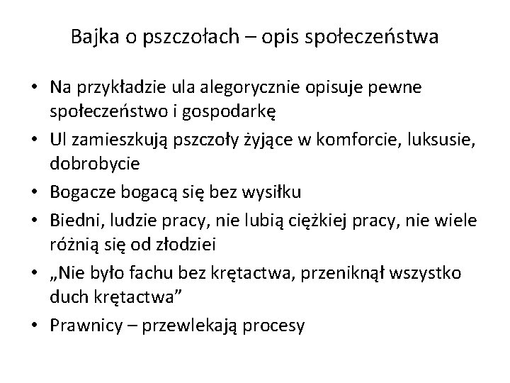 Bajka o pszczołach – opis społeczeństwa • Na przykładzie ula alegorycznie opisuje pewne społeczeństwo