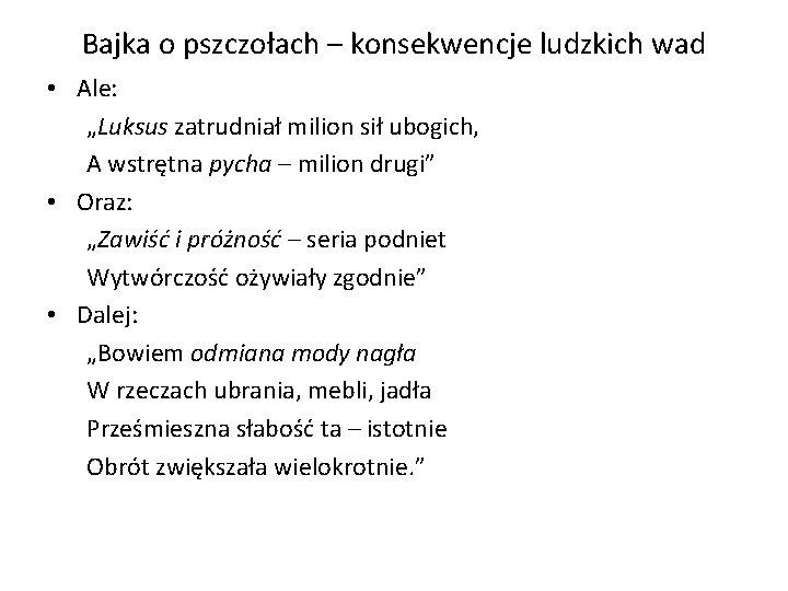 Bajka o pszczołach – konsekwencje ludzkich wad • Ale: „Luksus zatrudniał milion sił ubogich,