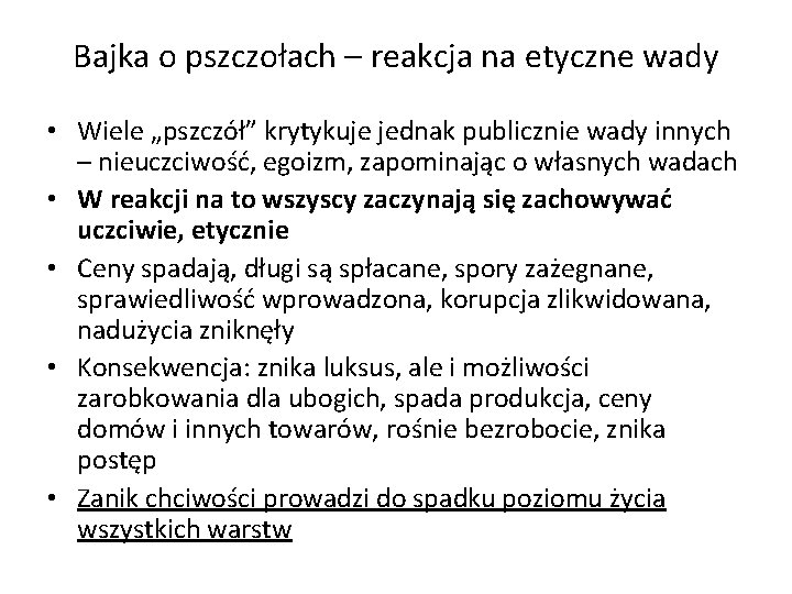 Bajka o pszczołach – reakcja na etyczne wady • Wiele „pszczół” krytykuje jednak publicznie