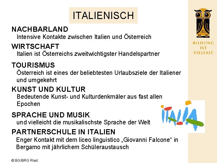 ITALIENISCH NACHBARLAND Intensive Kontakte zwischen Italien und Österreich WIRTSCHAFT Italien ist Österreichs zweitwichtigster Handelspartner