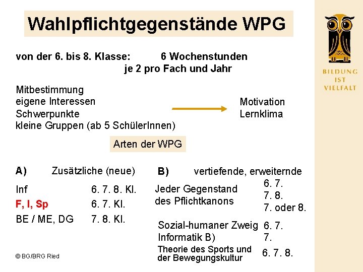 Wahlpflichtgegenstände WPG von der 6. bis 8. Klasse: 6 Wochenstunden je 2 pro Fach