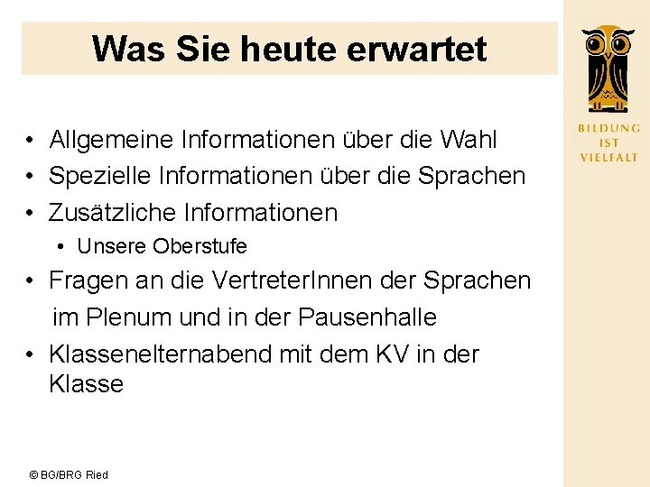 Was Sie heute erwartet • Allgemeine Informationen über die Wahl • Spezielle Informationen über