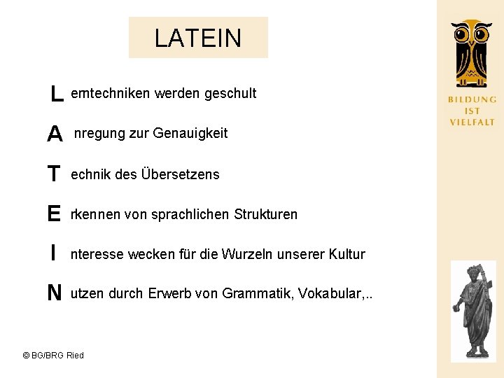 LATEIN L erntechniken werden geschult A nregung zur Genauigkeit T echnik des Übersetzens E