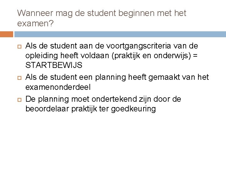 Wanneer mag de student beginnen met het examen? Als de student aan de voortgangscriteria