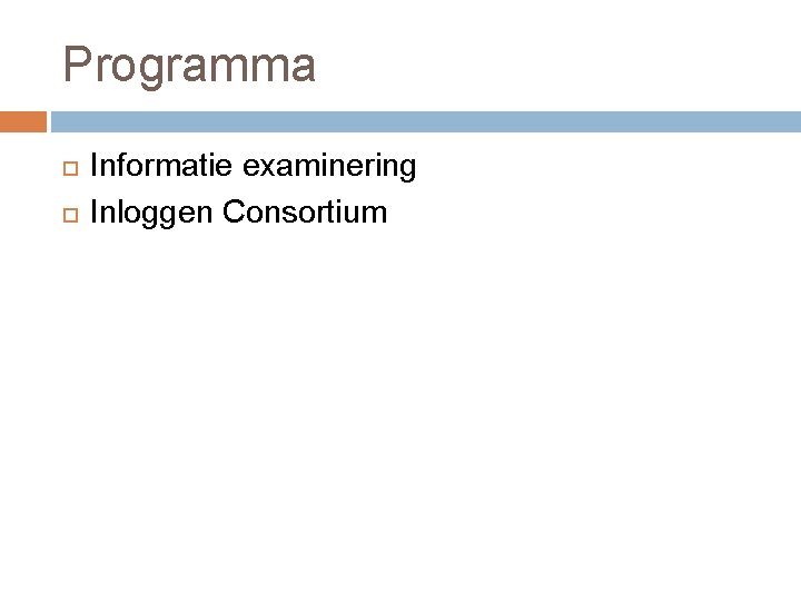 Programma Informatie examinering Inloggen Consortium 